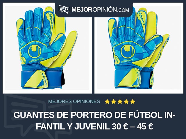 Guantes de portero de fútbol Infantil y juvenil 30 € – 45 €