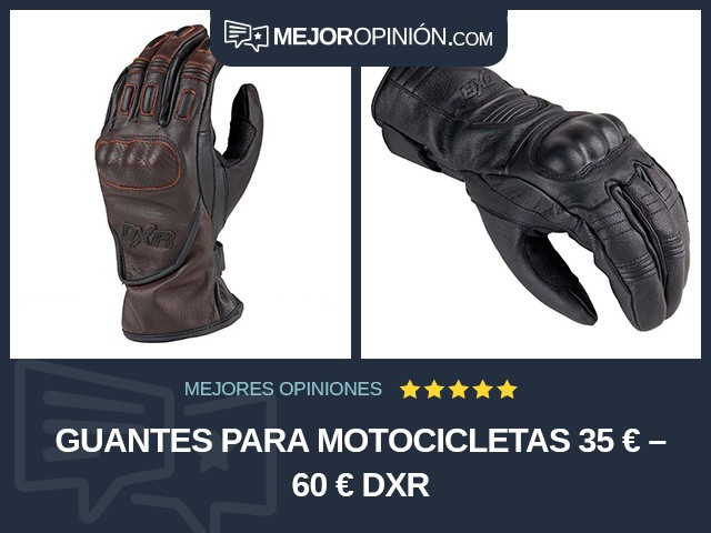 Guantes para motocicletas 35 € – 60 € DXR