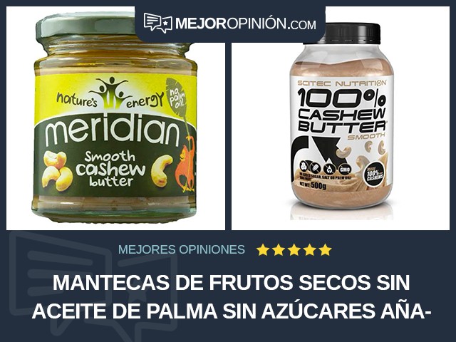 Mantecas de frutos secos Sin aceite de palma Sin azúcares añadidos