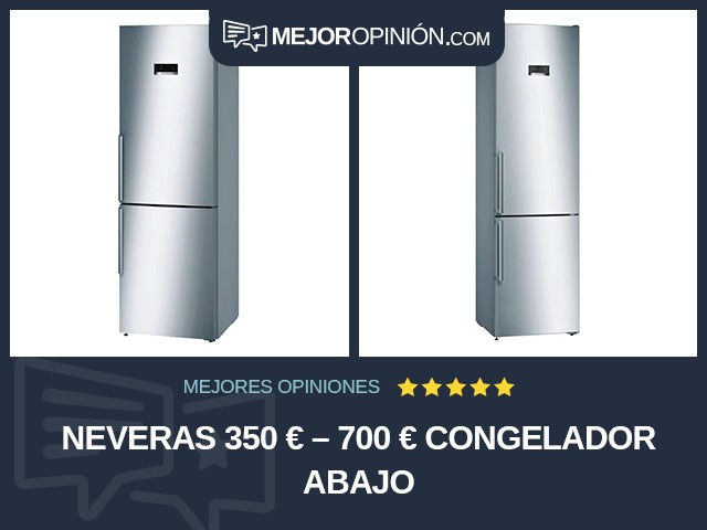 Neveras 350 € – 700 € Congelador abajo