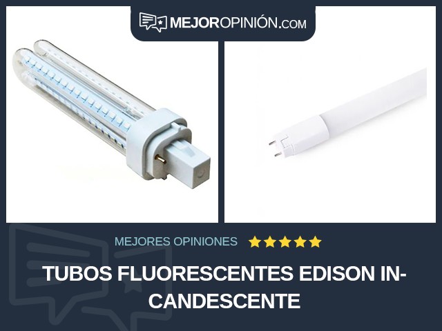 Tubos fluorescentes Edison Incandescente